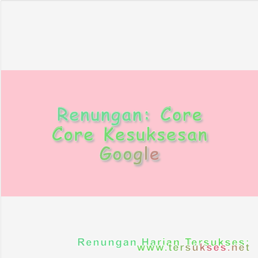 Core Core Kesuksesan Google