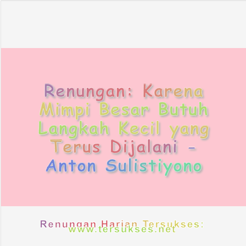 Karena Mimpi Besar Butuh Langkah Kecil yang Terus Dijalani