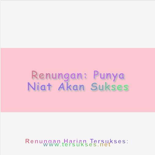 Punya Niat Akan Sukses