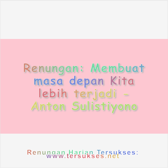 Membuat masa depan Kita lebih terjadi
