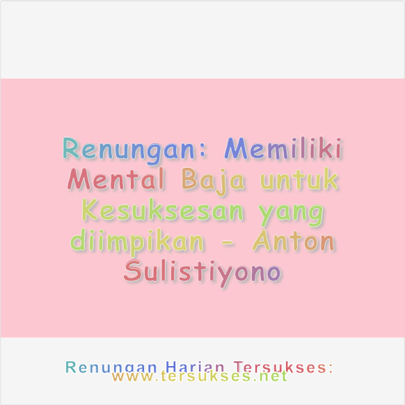 Memiliki Mental Baja untuk Kesuksesan yang diimpikan