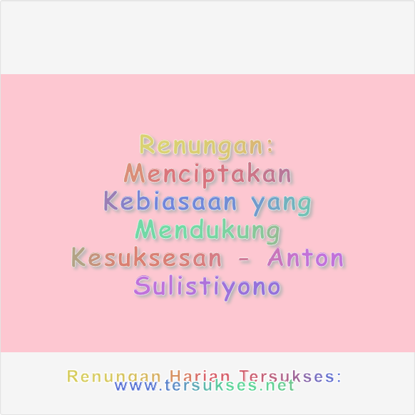 Menciptakan Kebiasaan yang Mendukung Kesuksesan