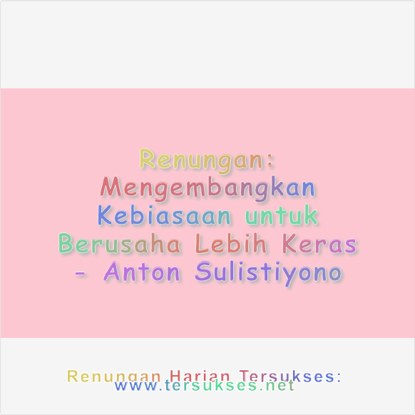 Mengembangkan Kebiasaan untuk Berusaha Lebih Keras