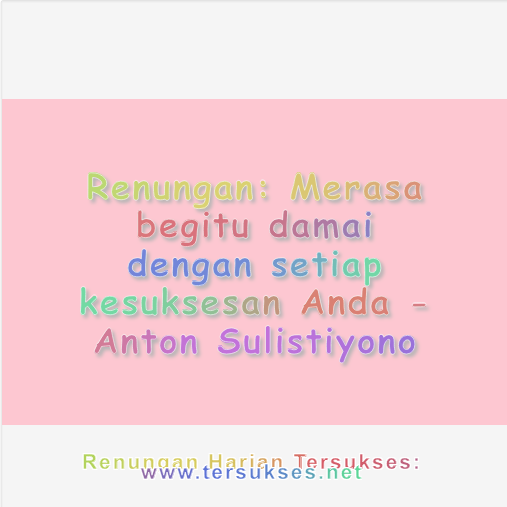 Merasa begitu damai dengan setiap kesuksesan Anda