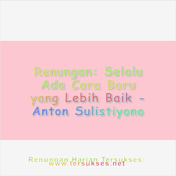 Selalu Ada Cara Baru yang Lebih Baik