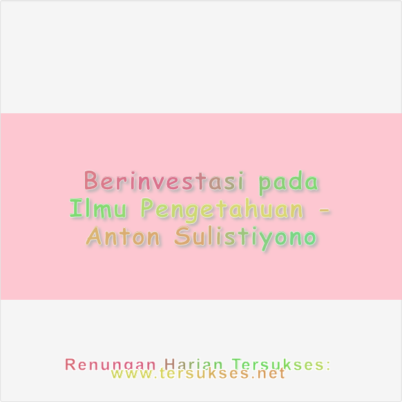 Berinvestasi pada Ilmu Pengetahuan