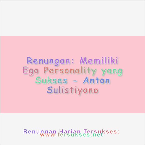 Memiliki Ego Personality yang Sukses