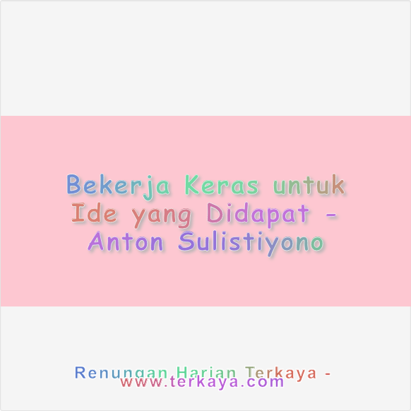 Bekerja Keras untuk Ide yang Didapat