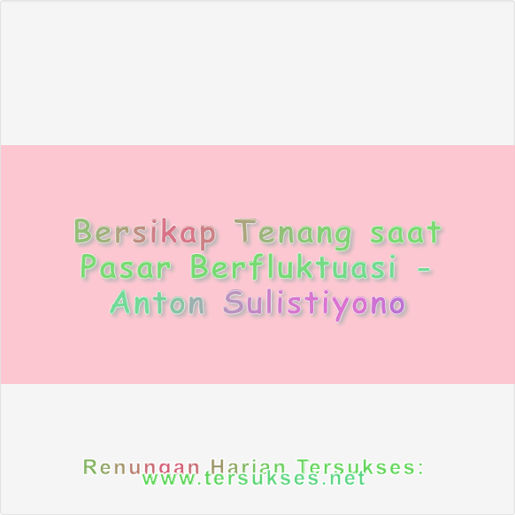 Bersikap Tenang saat Pasar Berfluktuasi