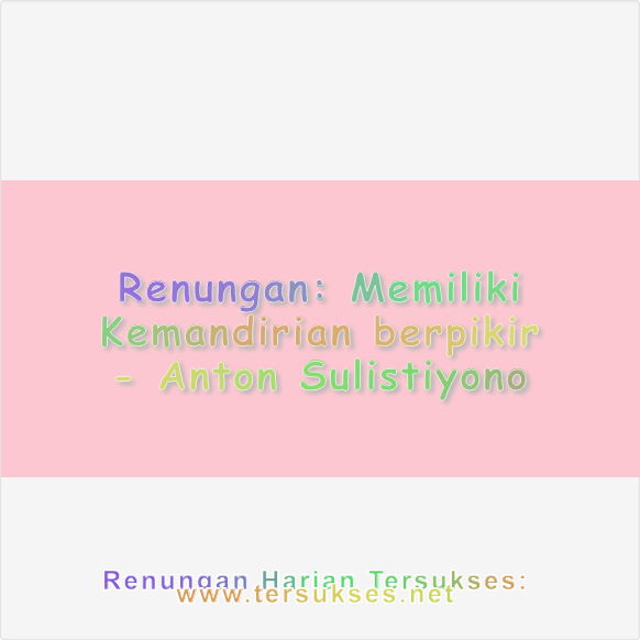 Memiliki Kemandirian berpikir