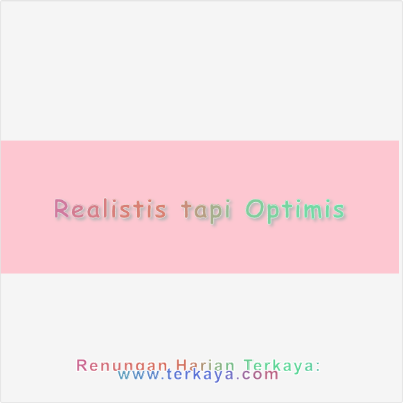 Realistis tapi Optimis
