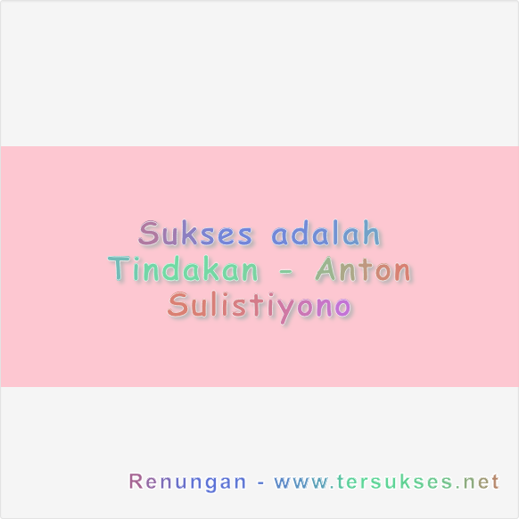 Sukses adalah Tindakan