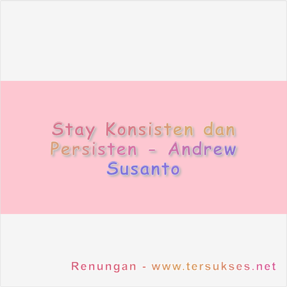 Stay Konsisten dan Persisten